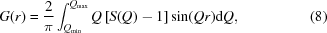 [G(r) = {2 \over {\pi}}\int _{Q_{\rm min}}^{Q_{\rm max}}Q\left[S(Q)-1\right]\sin(Qr){\rm d}Q, \eqno(8)]