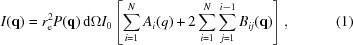 [I({\bf q}) = r_{\rm e}^2 P({\bf q}) \, {\rm d}\Omega I_0 \left [\sum_{i=1}^N A_{i} (q) + 2 \sum_{i=1}^N \sum_{j=1}^{i-1} B_{ij} ({\bf q)} \right] , \eqno(1)]