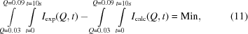 [\int \limits_{Q=0.03}^{Q=0.09} \int \limits_{t=0}^{t=10s} I_{\rm exp} (Q, t) - \int \limits_{Q=0.03}^{Q=0.09} \int \limits_{t=0}^{t=10s} I_{\rm calc} (Q, t) = {\rm Min} , \eqno (11)]