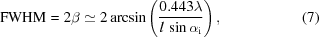 [{\rm{FWHM}} = 2\beta \simeq 2\arcsin\left({{0.443\lambda}\over{l\,\sin\alpha_{\rm{i}}}}\right), \eqno(7)]