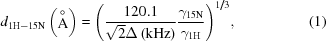 [{d_{{\rm{1H}} - {\rm{15N}}}}\left({\mathop {\rm A}\limits^ \circ } \right) = {\left({{{120.1} \over {\sqrt 2 \Delta \left({{\rm{kHz}}} \right)}}{{{\gamma _{15{\rm{N}}}}} \over {{\gamma _{1{\rm{H}}}}}}} \right)^{{1 \mathord{\left/ {\vphantom {1 3}} \right. \kern-\nulldelimiterspace} 3}}}, \eqno(1)]